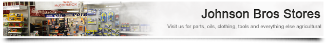 Johnson Bros Stores - Visit us for parts, oils, clothing, tools and everything agricultural